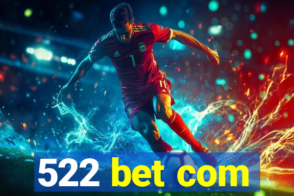 522 bet com